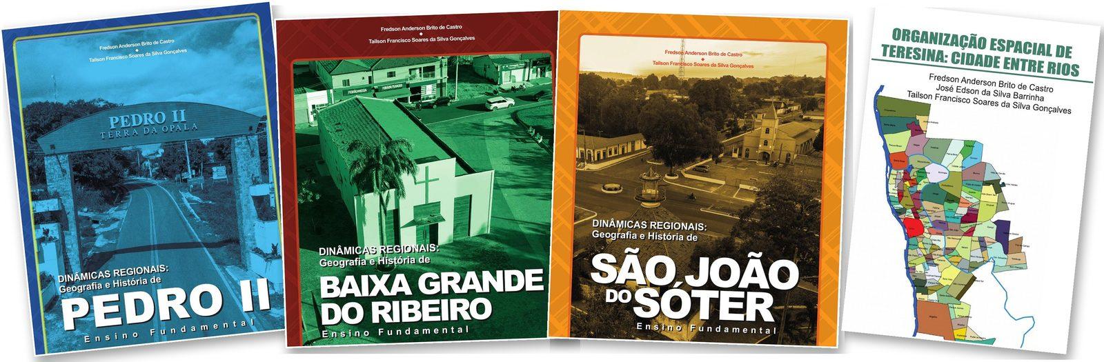 Capas de obras anteriores da equipe: Dinâmicas Regionais, Geografia e História de Pedro II; de Baixa Grande do Ribeiro; de São João do Sóter; e Organização Espacial de Teresina: Cidade entre Rios.